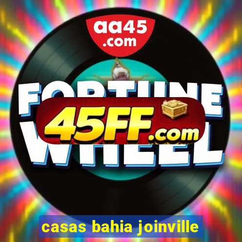 casas bahia joinville
